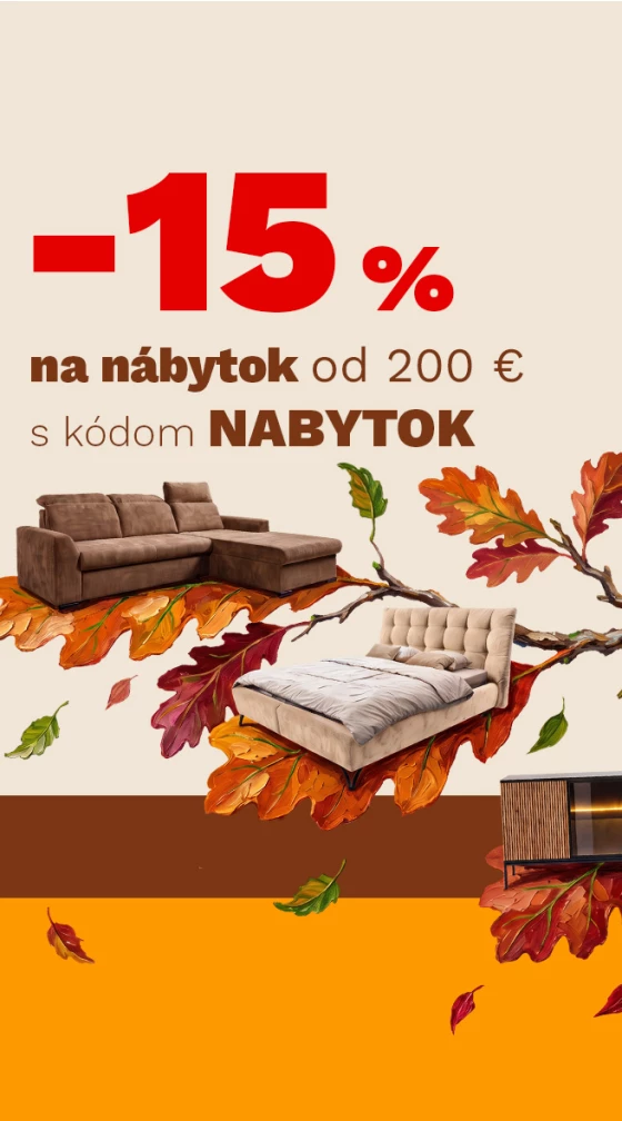 15 % na NÁBYTEK od 6000Kč/200€ 5-7-10-2026